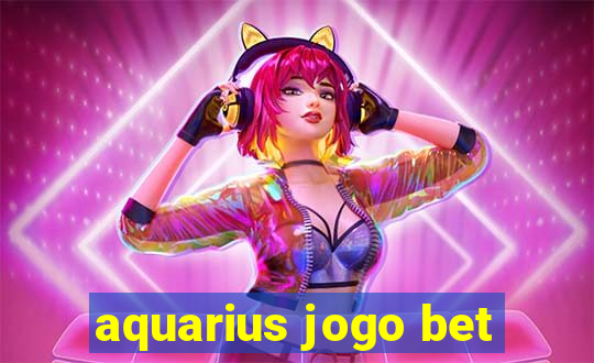 aquarius jogo bet